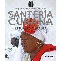 Pequeña Enciclopedia de la Santería Cubana - Rituales y Magia